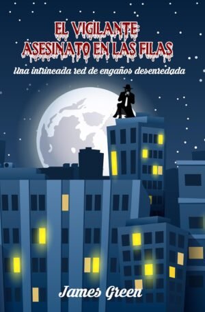 EL VIGILANTE ASESINATO EN LAS FILAS : Una Intrincada Red de